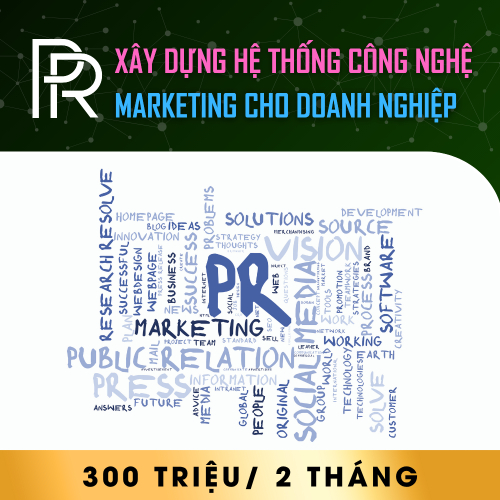 Xây Dựng Hệ Thống Công Nghệ PR Marketing Cho Doanh Nghiệp - 300 Triệu / 2 tháng