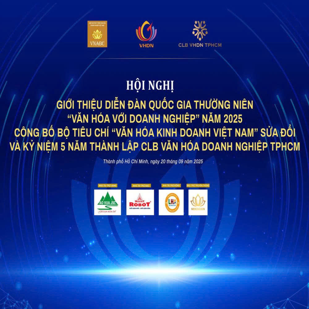 Thông Báo Hội Nghị “Văn Hóa Với Doanh Nghiệp” 2025: Công Bố Bộ Tiêu Chí Văn Hóa Kinh Doanh Việt Nam Sửa Đôi & Kỷ Niệm 5 Năm CLB Văn Hóa Doanh Nghiệp TP.HCM