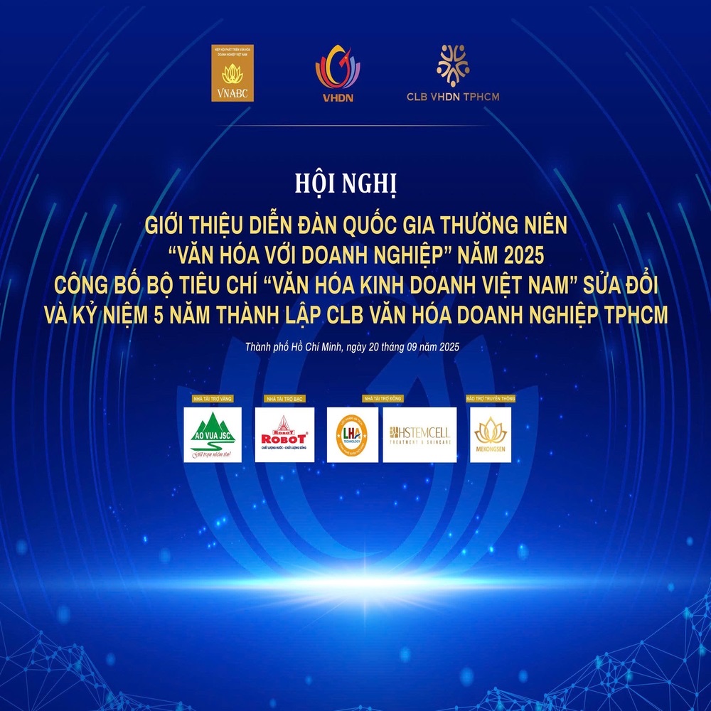 Sắp Diễn Ra Hội Nghị “Văn Hóa Với Doanh Nghiệp” 2025: Công Bố Bộ Tiêu Chí Văn Hóa Kinh Doanh Việt Nam Sửa Đổi & Kỷ Niệm 5 Năm CLB Văn Hóa Doanh Nghiệp TP.HCM