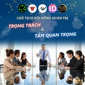 Trọng Trách Và Tầm Quan Trọng Của Chủ Tịch Hội Đồng Quản Trị