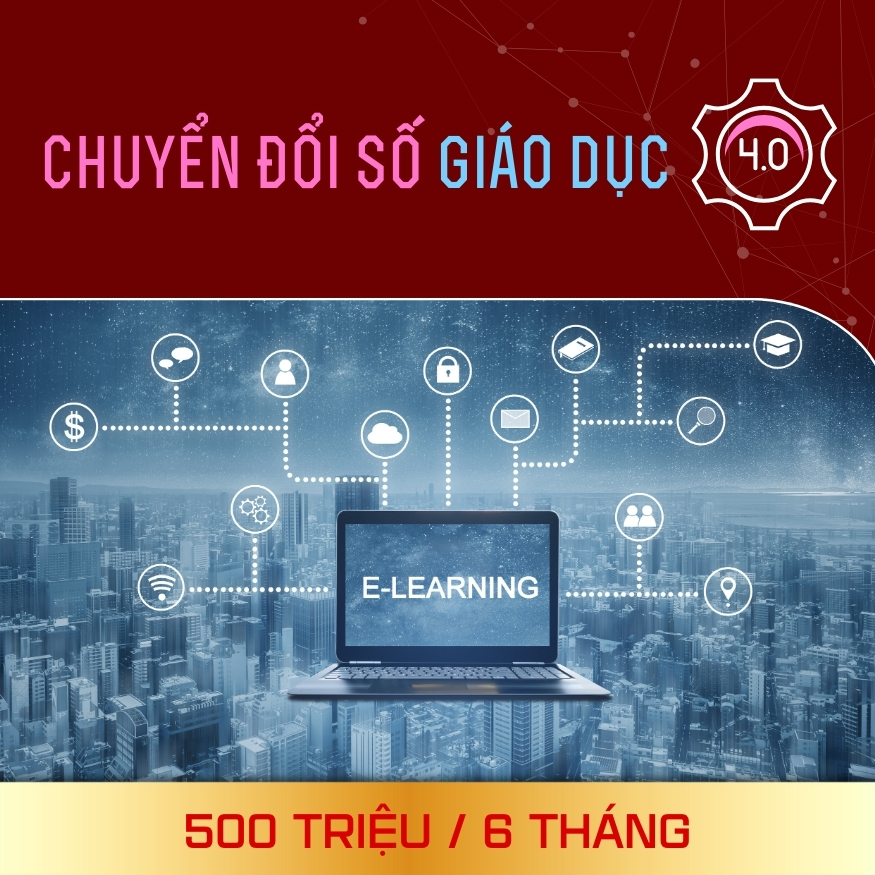 Chuyển Đổi Số Giáo Dục 4.0 - 500 Triệu / 6 Tháng