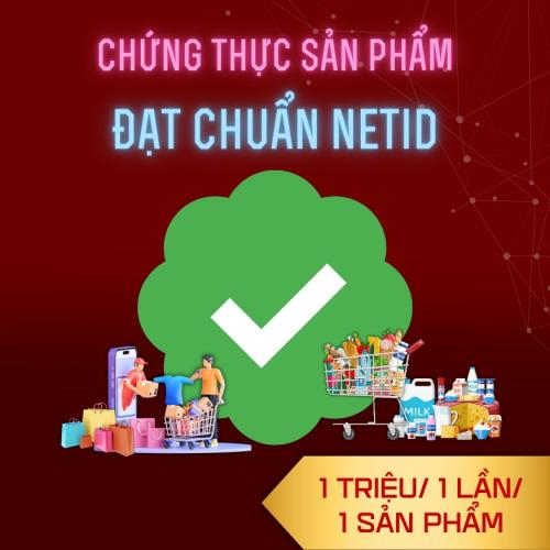 Phí Chứng Thực Sản Phẩm Đạt Chuẩn NetID - 100K/ 1 Lần/ 1 Sản Phẩm