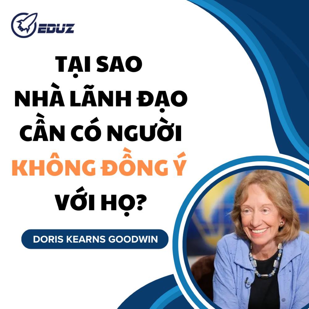 Tại Sao Nhà Lãnh Đạo Cần Có Người Không Đồng Ý Với Họ? - Doris Kearns Goodwin