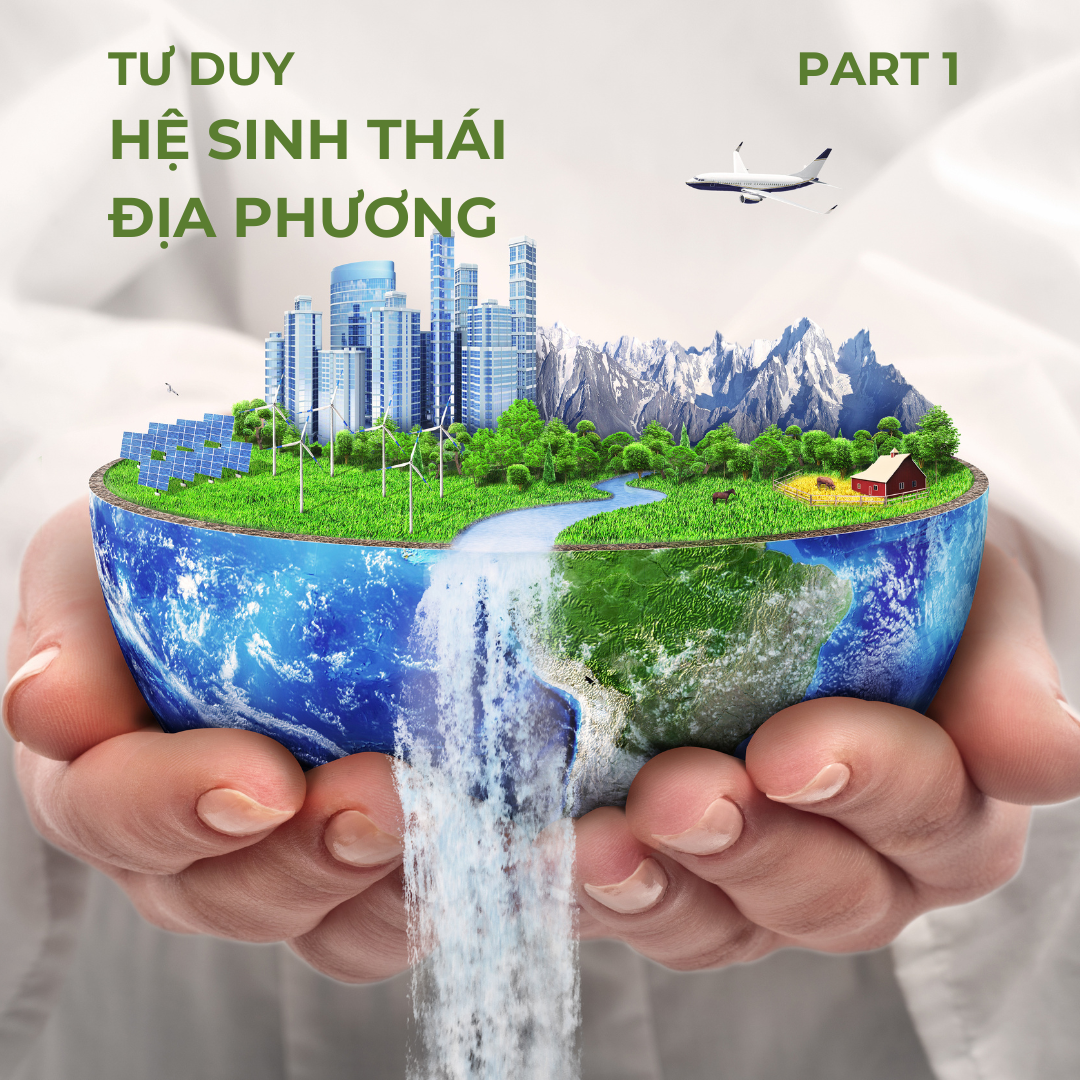 Tư Duy Hệ Sinh Thái Địa Phương - Part 1