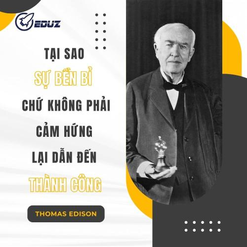 Tại Sao Sự Bền Bỉ Chứ Không Phải Cảm Hứng Lại Dẫn Đến Thành Công - Thomas Edison