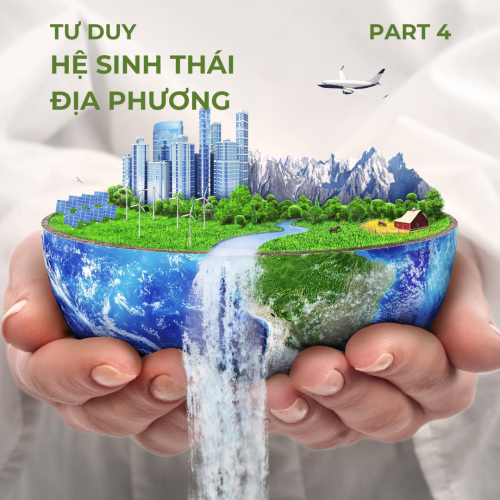 Tư Duy Hệ Sinh Thái Địa Phương - Part 4