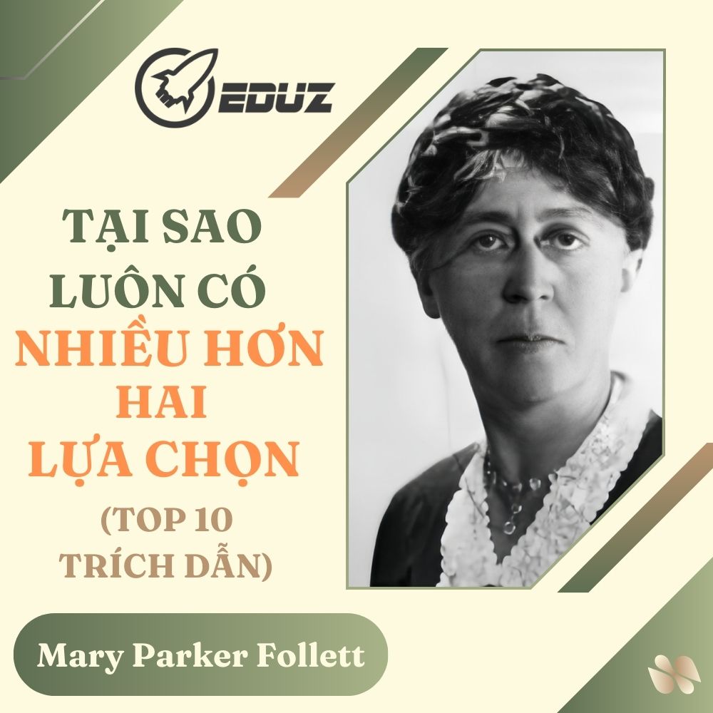 Mary Parker Follett: Tại Sao Luôn Có Nhiều Hơn Hai Lựa Chọn (Top 10 Trích Dẫn)