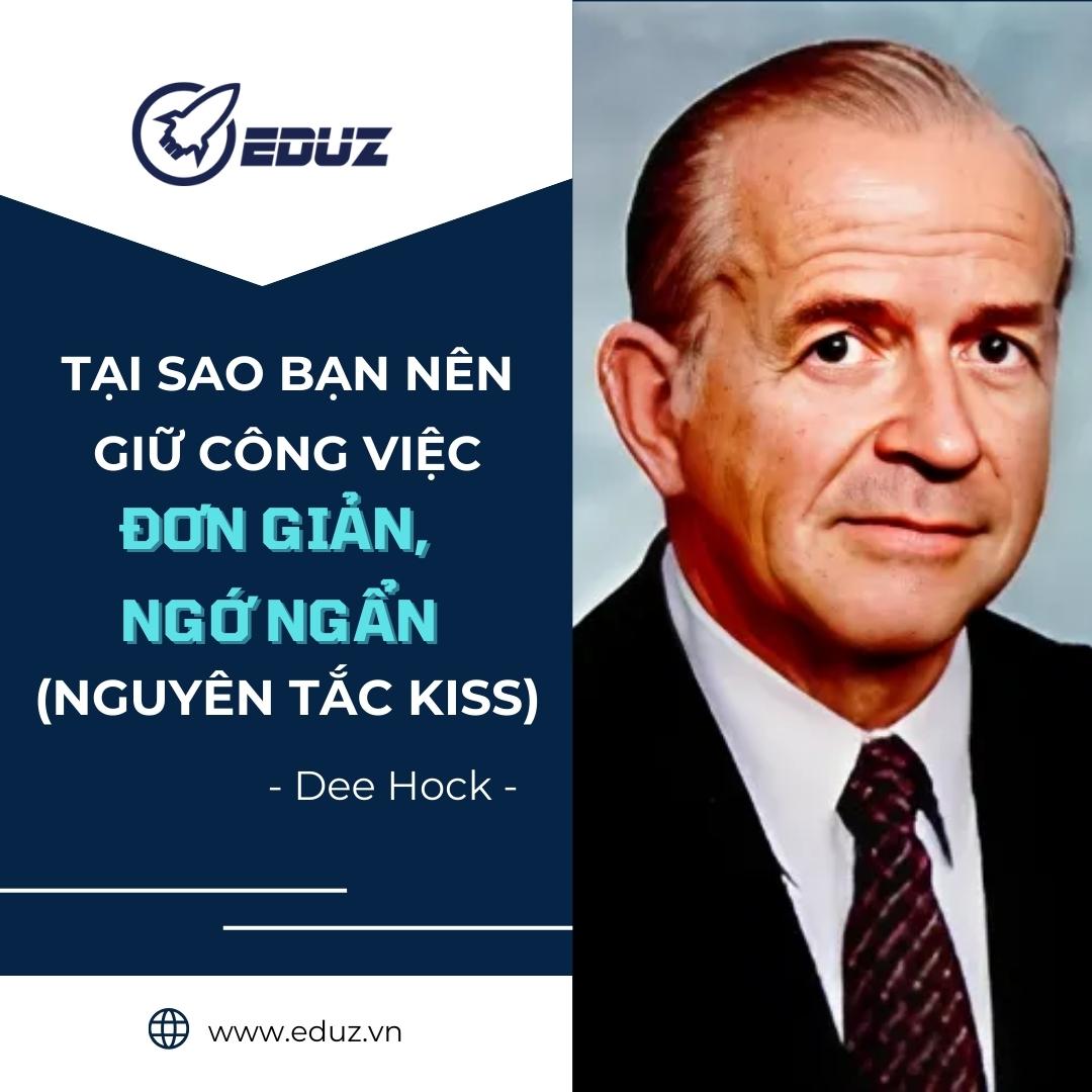 Dee Hock: Tại Sao Bạn Nên Giữ Công Việc Đơn Giản, Ngớ Ngẩn (Nguyên Tắc KISS)