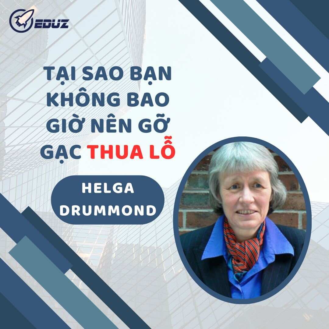 Helga Drummond: Tại sao bạn không bao giờ nên gỡ gạc thua lỗ