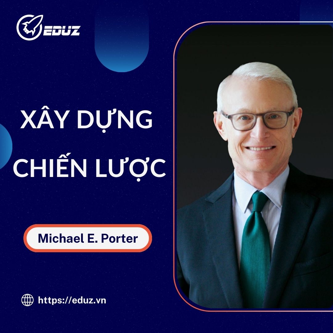 Michael E. Porter: Xây Dựng Chiến Lược