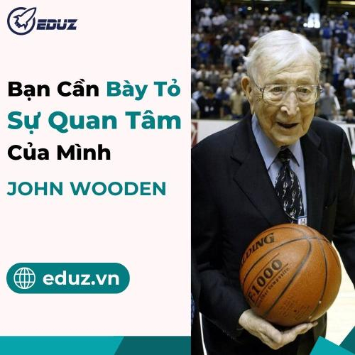 Bạn Cần Bày Tỏ Sự Quan Tâm Của Mình (John Wooden)