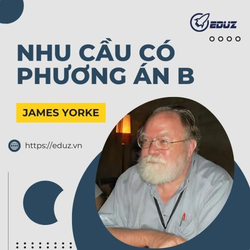 James Yorke: Nhu Cầu Có Phương Án B