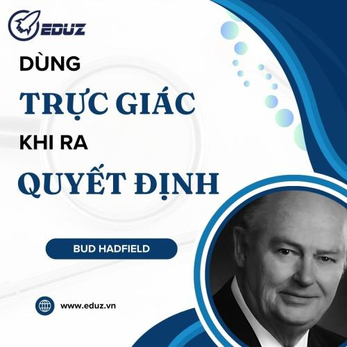 Bud Hadfield: Dùng Trực Giác Khi Ra Quyết Định