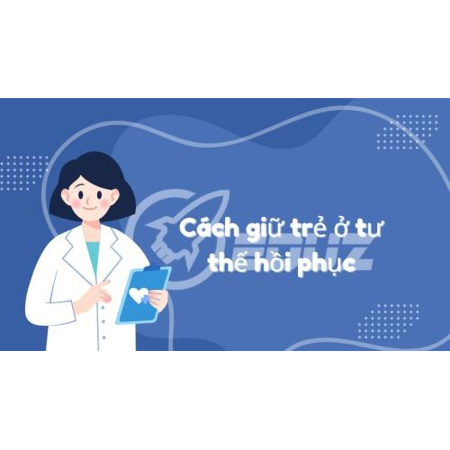 4. Cách giữ trẻ ở tư thế hồi phục