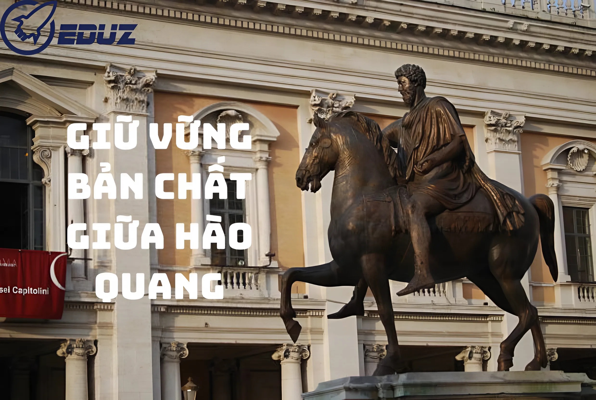 2. Bài Học Từ Marcus Aurelius: Giữ Vững Bản Chất Giữa Hào Quang