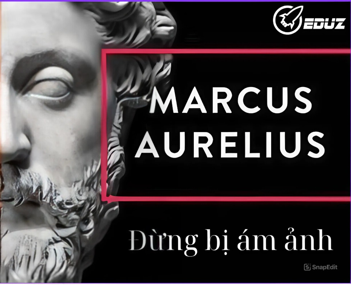 The Daily Stoic - Đừng Bị Ám Ảnh