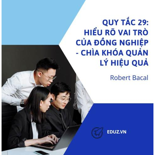 Quy Tắc 29: Hiểu Rõ Vai Trò Của Đồng Nghiệp - Chìa Khóa Quản Lý Hiệu Quả