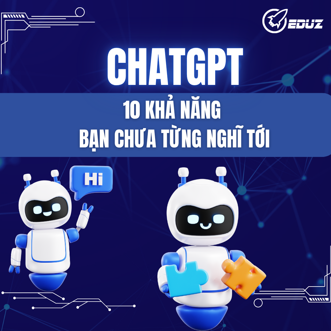 ChatGPT Có Thể Làm Gì? 10 Khả Năng Bạn Chưa Từng Nghĩ Tới