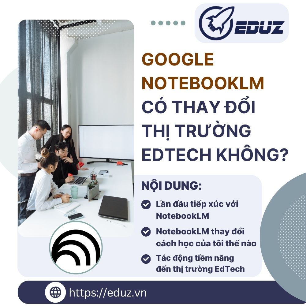 Google NotebookLM Có Thay Đổi Thị Trường EdTech Không?