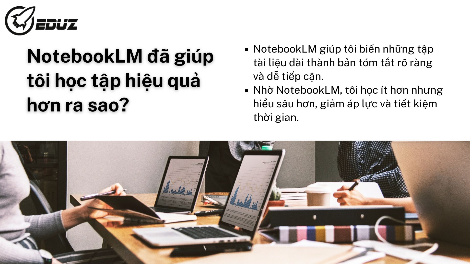 3. NotebookLM đã giúp tôi học tập hiệu quả hơn ra sao?
