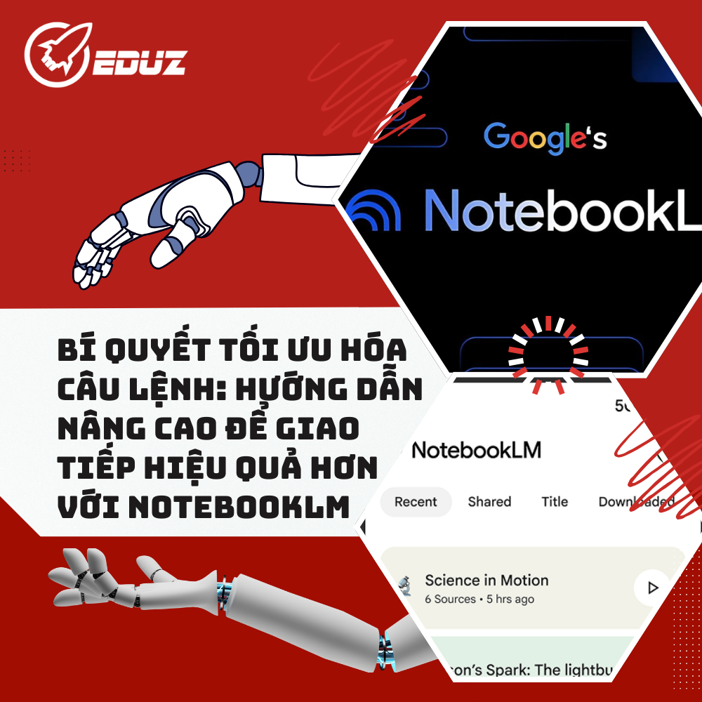 Bí Quyết Tối Ưu Hóa Câu Lệnh: Hướng Dẫn Nâng Cao Để Giao Tiếp Hiệu Quả Hơn Với NotebookLM