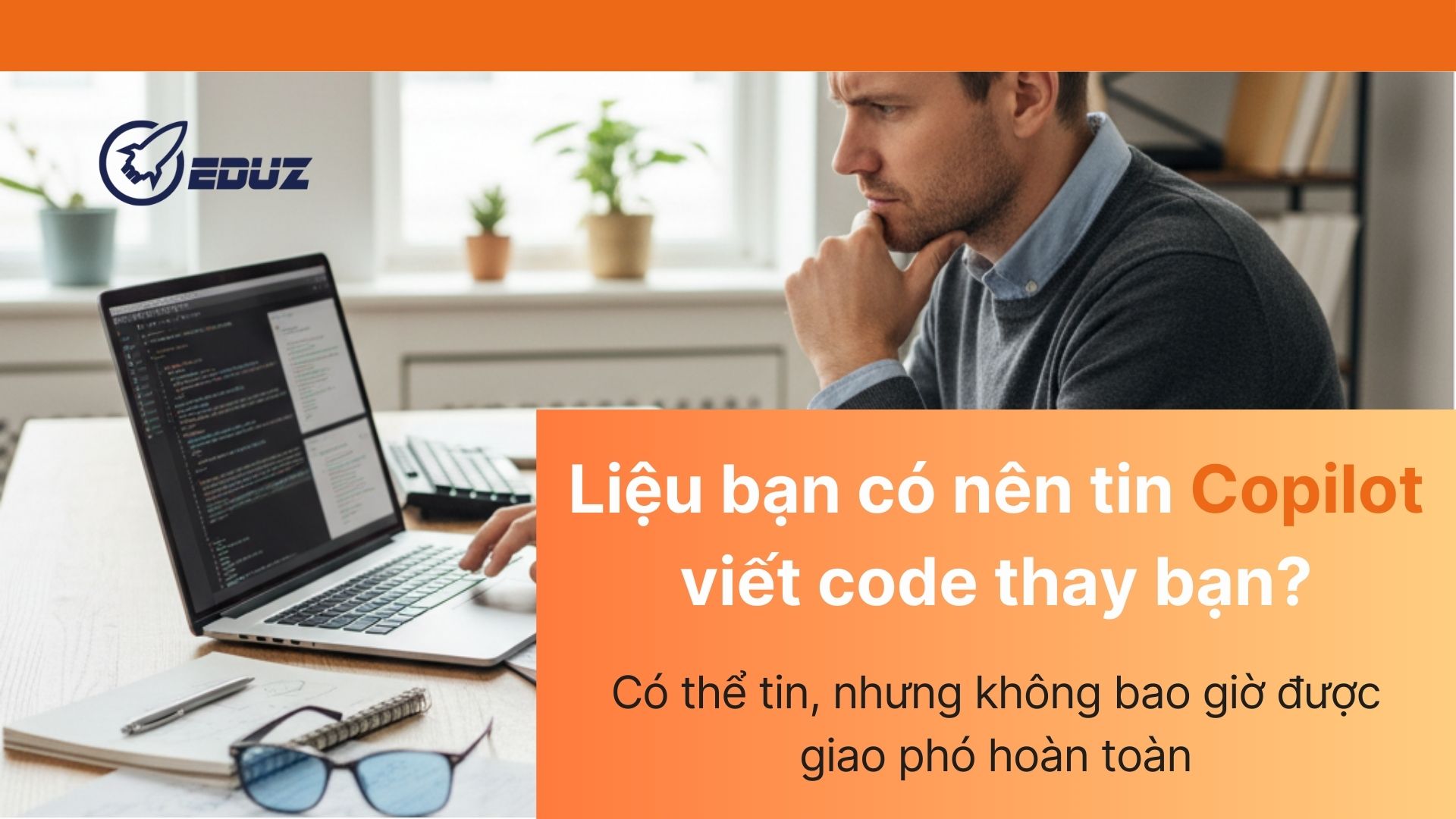 3. Liệu bạn có nên tin Copilot viết code thay bạn?
