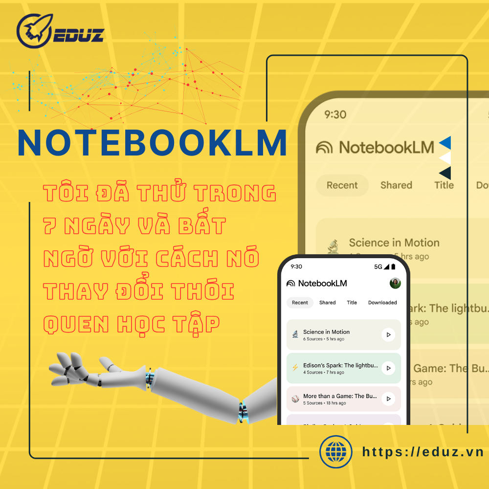 Tôi Đã Thử NotebookLM Trong 7 Ngày Và Bất Ngờ Với Cách Nó Thay Đổi Thói Quen Học Tập