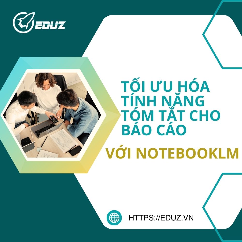 Tối Ưu Hóa Tính Năng Tóm Tắt Cho Báo Cáo Với NotebookLM