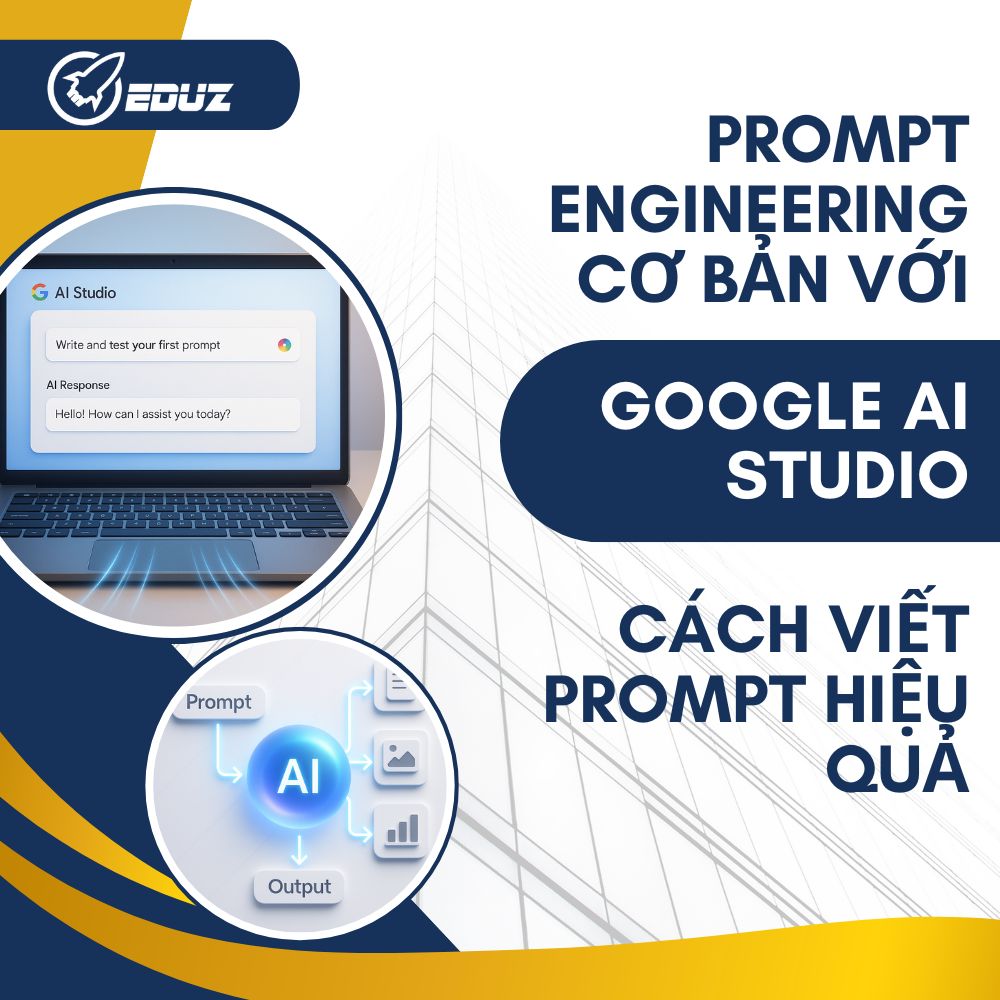 Prompt Engineering Cơ Bản Với Google AI Studio: Cách Viết Prompt Hiệu Quả