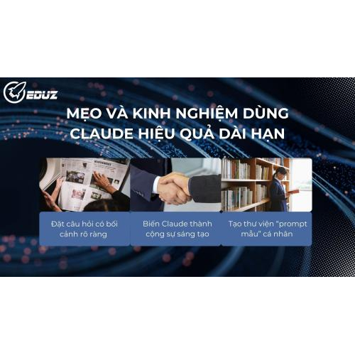 4. Mẹo và kinh nghiệm dùng Claude hiệu quả dài hạn