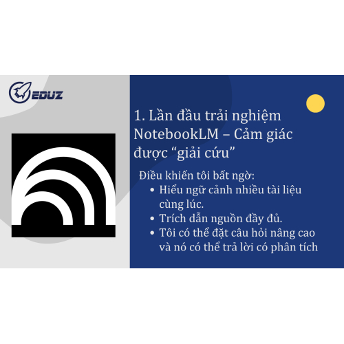 1.Lần đầu trải nghiệm NotebookLM – Cảm giác được “giải cứu”