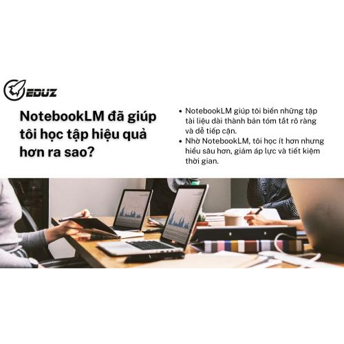 3. NotebookLM đã giúp tôi học tập hiệu quả hơn ra sao?