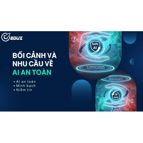 1. Bối cảnh và nhu cầu về "AI an toàn"