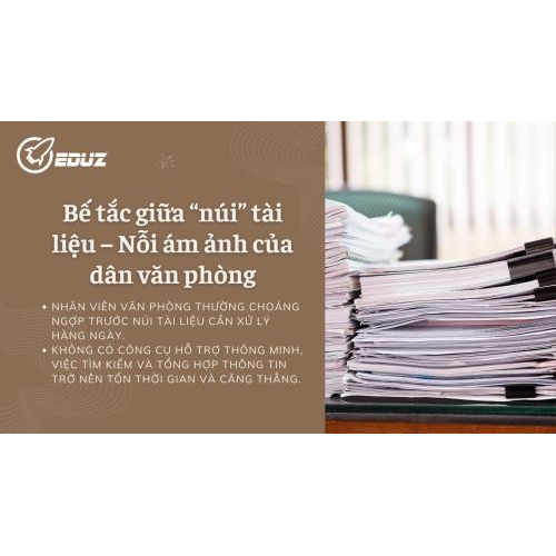 1. Bế tắc giữa “núi” tài liệu – Nỗi ám ảnh của dân văn phòng
