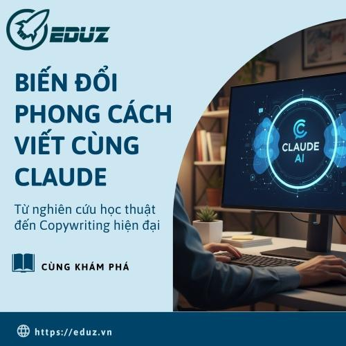Biến đổi phong cách viết cùng Claude: Từ Nghiên Cứu Học Thuật Đến Copywriting Hiện Đại