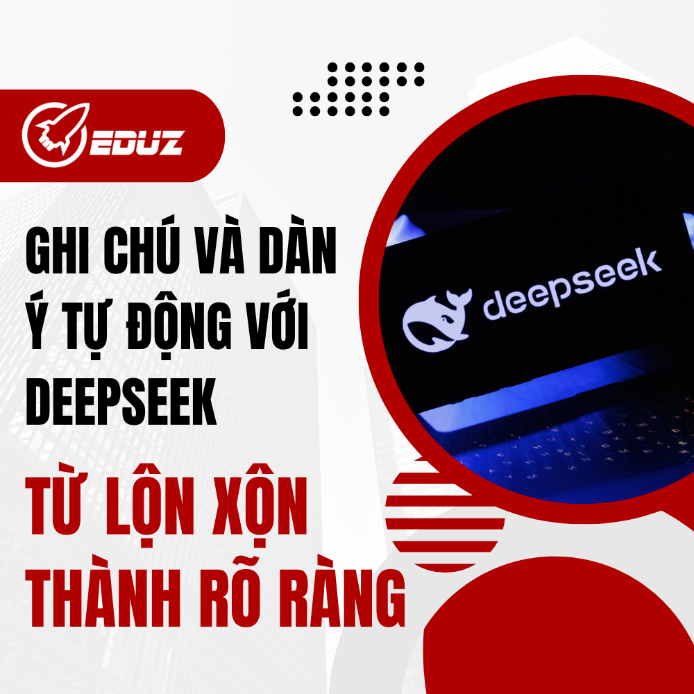 Ghi Chú Và Dàn Ý Tự Động Với DeepSeek: Từ Lộn Xộn Thành Rõ Ràng