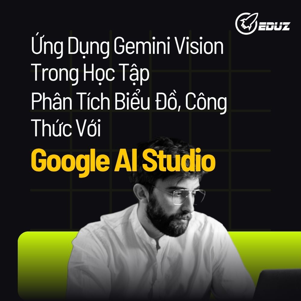 Ứng Dụng Gemini Vision Trong Học Tập: Phân Tích Biểu Đồ, Công Thức Với Google AI Studio