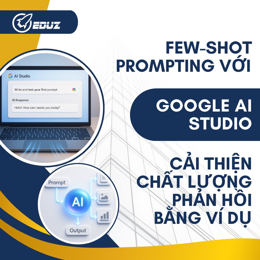 Few-Shot Prompting Với AI Studio: Cải Thiện Chất Lượng Phản Hồi Bằng Ví Dụ