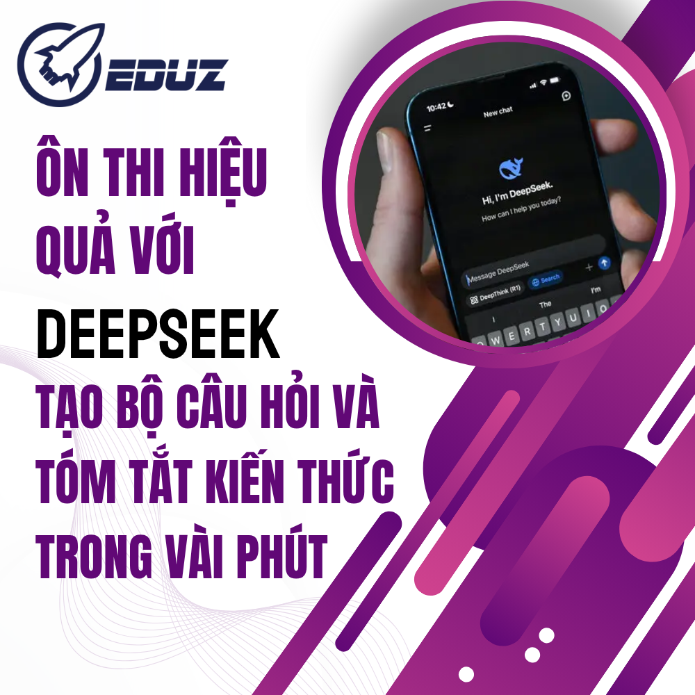 Ôn Thi Hiệu Quả Với DeepSeek: Tạo Bộ Câu Hỏi Và Tóm Tắt Kiến Thức Trong Vài Phút