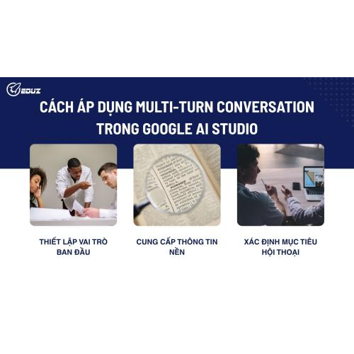 Cách áp dụng Multi-Turn Conversation trong Google AI Studio