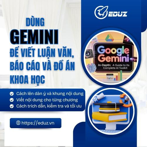 Hướng Dẫn Dùng Gemini Để Viết Luận Văn, Đồ Án Và Báo Cáo Khoa Học