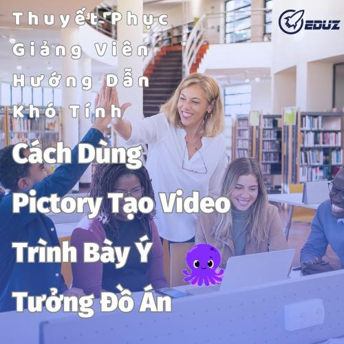 Thuyết Phục Giảng Viên Hướng Dẫn Khó Tính: Cách Dùng Pictory Tạo Video Trình Bày Ý Tưởng Đồ Án