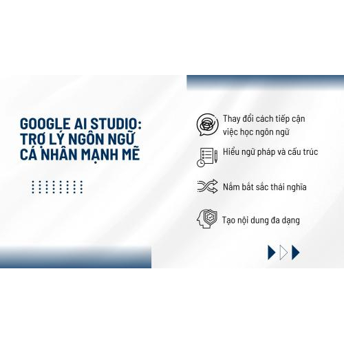 Google AI Studio: Trợ lý ngôn ngữ cá nhân mạnh mẽ