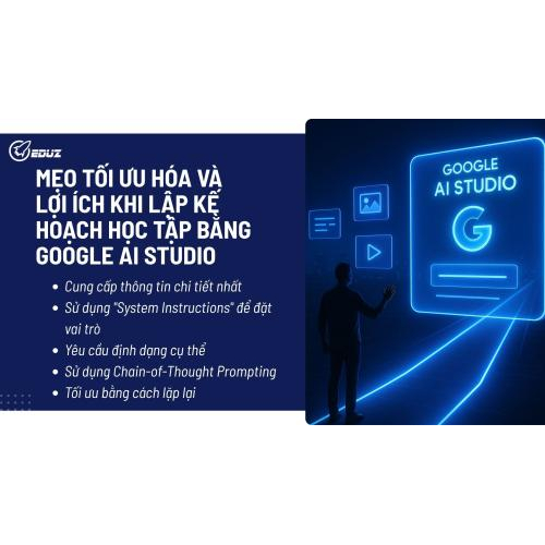 Mẹo tối ưu hóa và lợi ích khi lập kế hoạch học tập bằng Google AI Studio