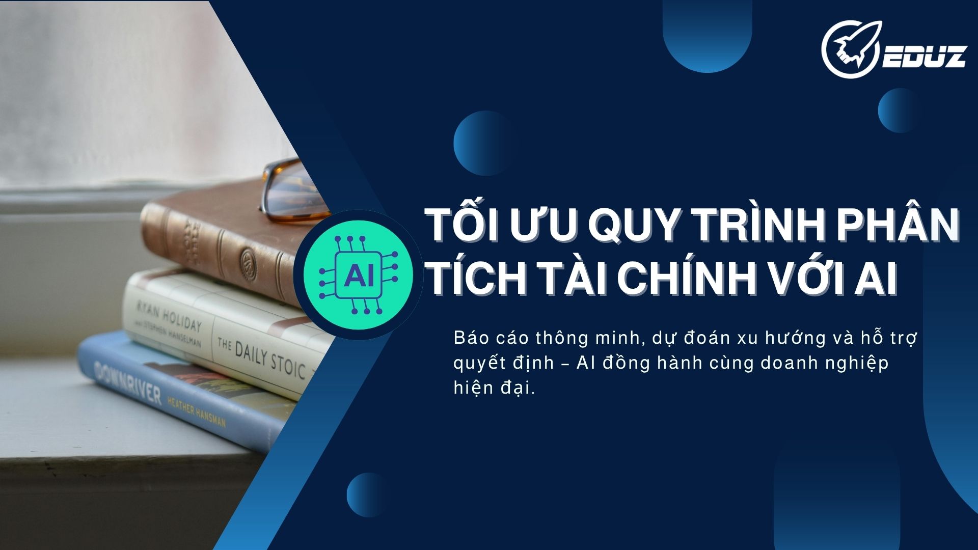 4. Tối ưu quy trình phân tích tài chính với AI và định hình tương lai báo cáo hiện đại