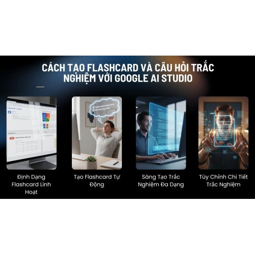 Cách tạo Flashcard và câu hỏi trắc nghiệm với Google AI Studio