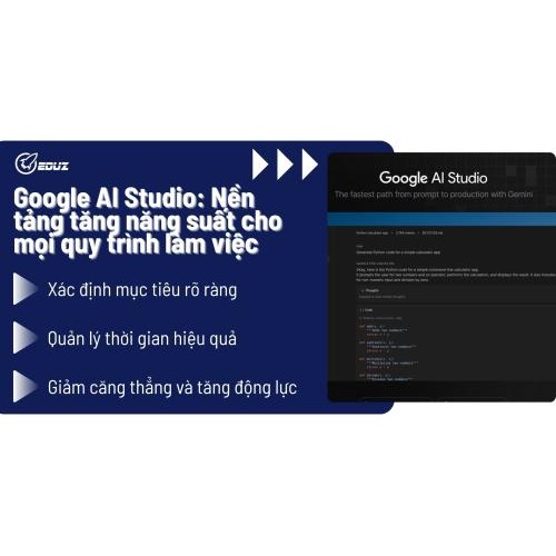 Google AI Studio: Nền tảng tăng năng suất cho mọi quy trình làm việc