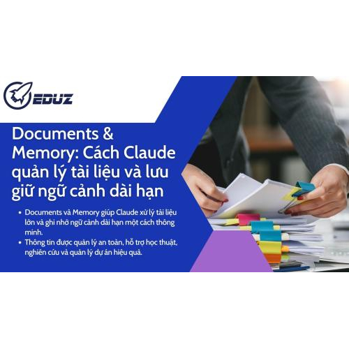 2. Documents & Memory: Cách Claude quản lý tài liệu và lưu giữ ngữ cảnh dài hạn
