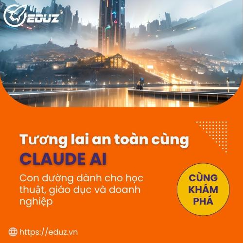 Claude Và Tương Lai AI An Toàn: Con Đường Dành Cho Học Thuật, Giáo Dục Và Doanh Nghiệp