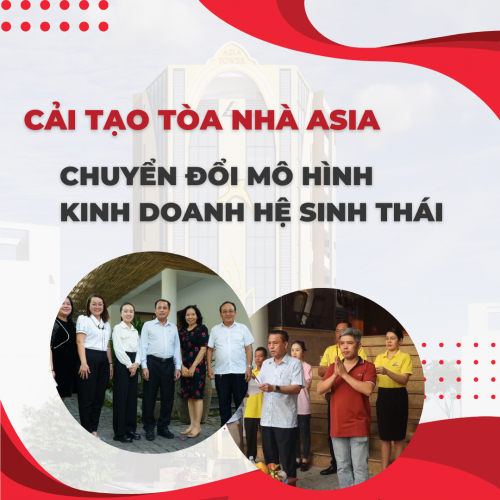 Khởi Công Cải Tạo Tòa Nhà ASIA & Chuyển Đổi Mô Hình Kinh Doanh Hệ Sinh Thái